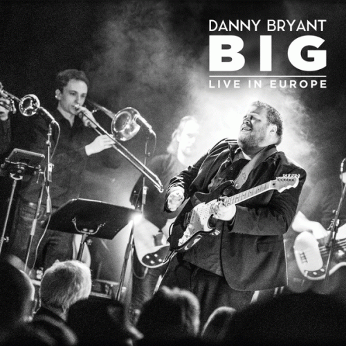 Danny Bryant : Big : Live in Europe